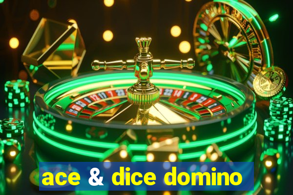 ace & dice domino